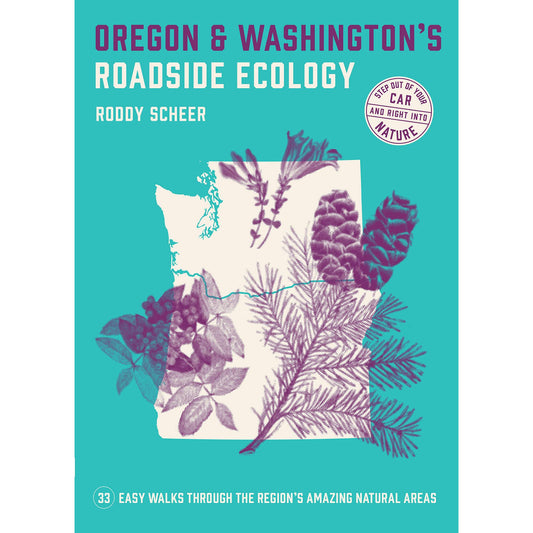 Paradise Clay WPC163 Oregon and Washington's Roadside Ecology: 33 Easy Walks Through the Region’s Amazing Natural Areas - Book
