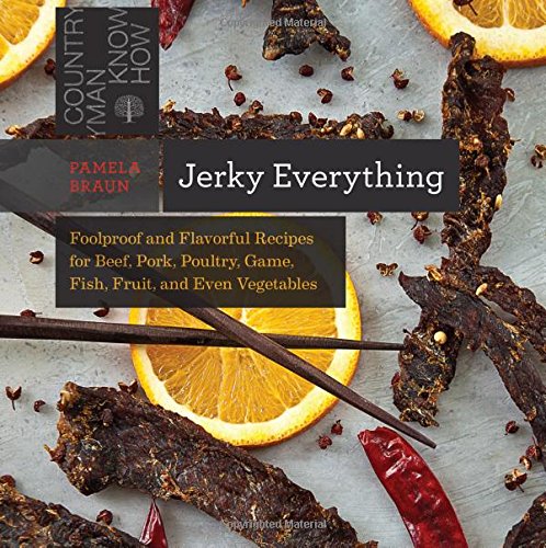 Paradise Clay WWN807 Jerky Everything: Foolproof and Flavorful Recipes for Beef, Pork, Poultry, Game, Fish, Fruit, and Even Vegetables - Book