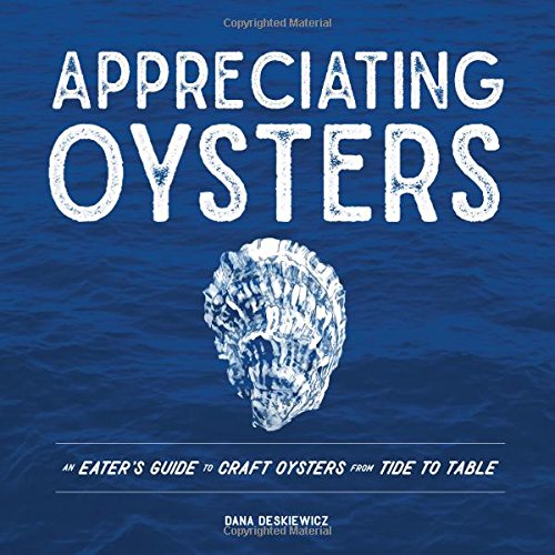 Paradise Clay WWN832 Appreciating Oysters: An Eater's Guide to Craft Oysters from Tide to Table - Book