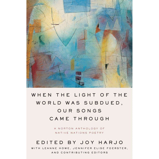Paradise Clay WWN853 When the Light of the World Was Subdued, Our Songs Came Through: A Norton Anthology of Native Nations Poetry - Book