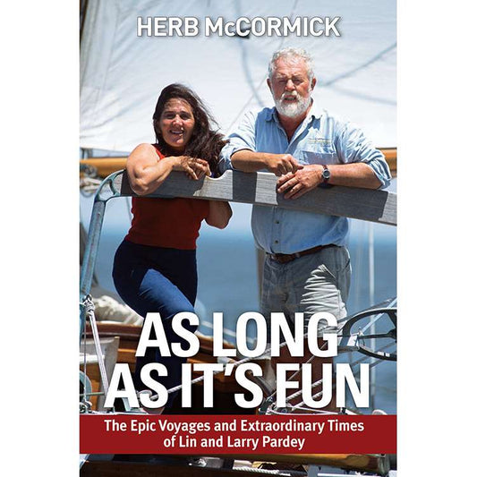 Paradise Clay PDB014 As Long as It's Fun: The Epic Voyages and Extraordinary Times of Lin and Larry Pardey - Book