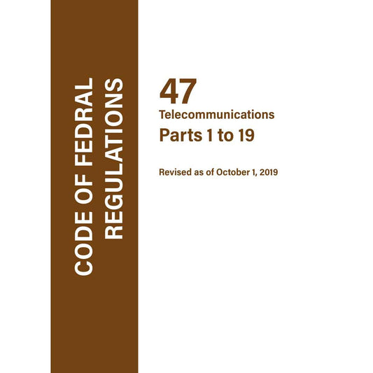 Paradise Clay IHP_CFR47A Code of Federal Regulations CFR 47, Part: Parts 1-19 - Book