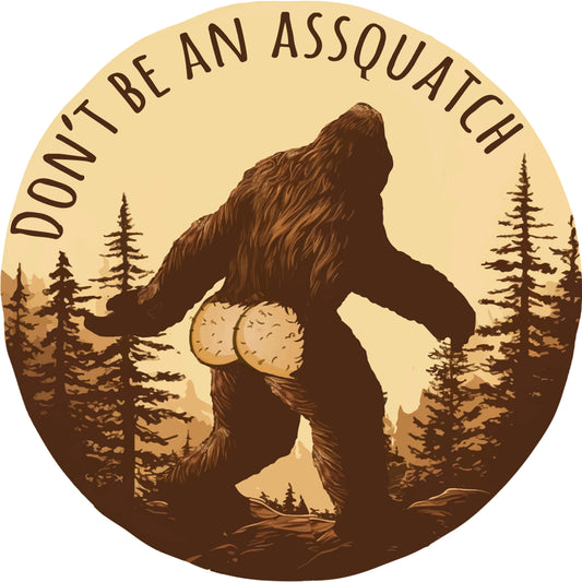 Paradise Clay IHS064 Don't Be An Assquatch - Vinyl Sticker (1 STICKER)