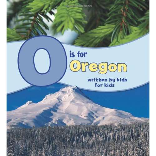 Paradise Clay IPS159 O Is for Oregon: Written by Kids for Kids - Book