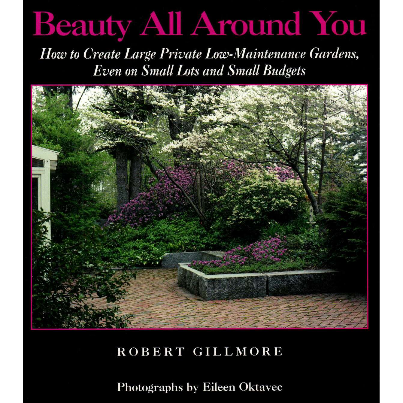 Paradise Clay GWP005 Beauty All Around You: How to Create Large Private Low-Maintenance Gardens, Even on Small Lots and Small Budgets - Book
