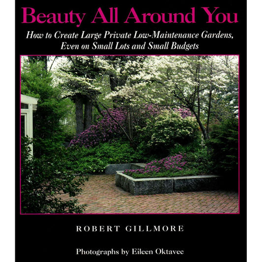 Paradise Clay GWP005 Beauty All Around You: How to Create Large Private Low-Maintenance Gardens, Even on Small Lots and Small Budgets - Book
