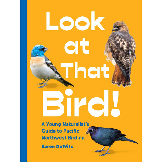 Paradise Clay RAN572 Look at That Bird!: A Young Naturalist's Guide to Pacific Northwest Birding - Book