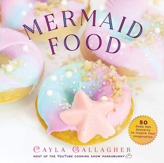 Paradise Clay SKY147 Mermaid Food: 50 Deep Sea Desserts to Inspire Your Imagination - Book