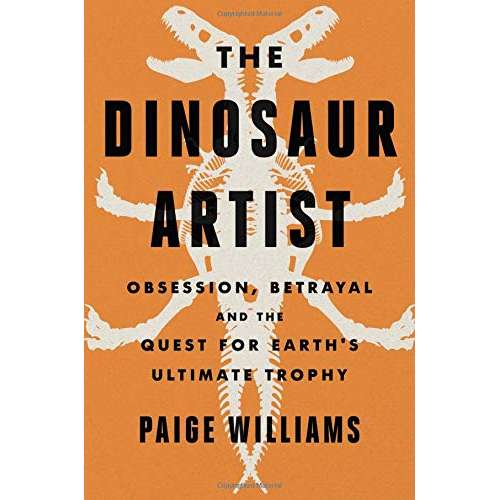 Paradise Clay HCT058 The Dinosaur Artist - Obsession, Betrayal and the Quest for Earth's Ultimate Trophy - Book