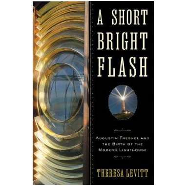 Paradise Clay WWN296 A Short Bright Flash: Augustina Fresnel and the Birth of the Modern Lighthouse - Book