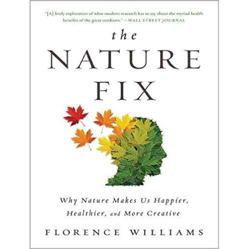 Paradise Clay WWN831 The Nature Fix: Why Nature Makes Us Happier, Healthier, and More Creative - Book